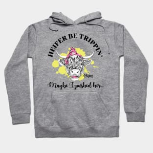 Heifer Be Trippin Hoodie